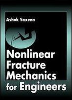 Nonlinear Fracture Mechanics For Engineers