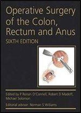 Operative Surgery Of The Colon, Rectum And Anus (6th Edition)
