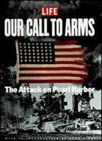 Our Call To Arms: The Attack On Pearl Harbor