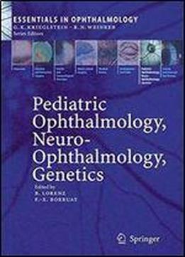 Pediatric Ophthalmology, Neuro- ophthalmology, Genetics