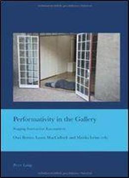 Performativity In The Gallery: Staging Interactive Encounters