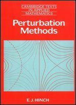 Perturbation Methods (cambridge Texts In Applied Mathematics)
