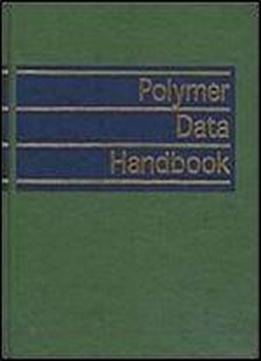 Polymer Data Handbook: On-line Access To Full Text Available With Purchase Instructions In Book