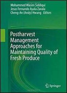 Postharvest Management Approaches For Maintaining Quality Of Fresh Produce