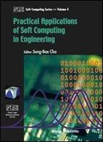 Practical Applications Of Soft Computing In Engineering