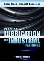 Practical Lubrication For Industrial Facilities (3rd Edition)