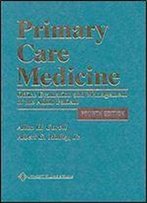 Primary Care Medicine: Office Evaluation And Management Of The Adult Patient, 4th Edition