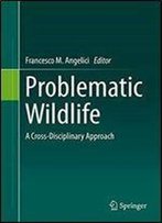 Problematic Wildlife: A Cross-Disciplinary Approach
