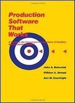 Production Software That Works: A Guide To The Concurrent Development Of Realtime Manufacturing Systems (Software Development Series)