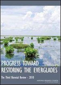 Progress Toward Restoring The Everglades: The Third Biennial Review - 2010