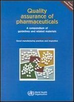 Quality Assurance Of Pharmaceuticals: A Compendium Of Guidelines And Related Materials