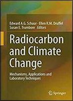 Radiocarbon And Climate Change: Mechanisms, Applications And Laboratory Techniques