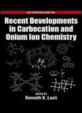 Recent Developments In Carbocation And Onium Ion Chemistry (acs Symposium Series)
