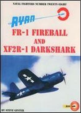 Ryan Fr-1 Fireball And Xf2r-1 Darkshark (naval Fighters Series No 28)