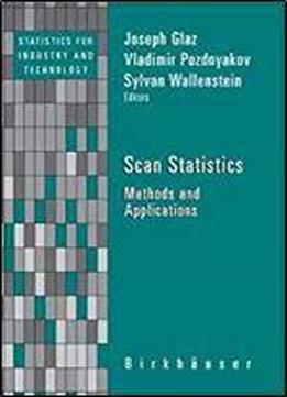 Scan Statistics: Methods And Applications (statistics For Industry And Technology)