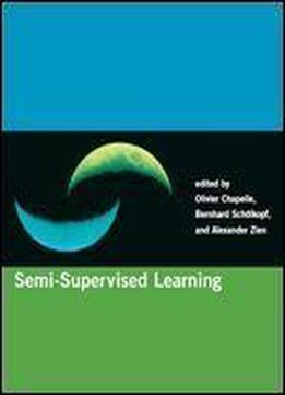 Semi-supervised Learning (adaptive Computation And Machine Learning Series)