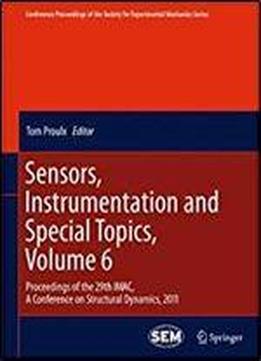 Sensors, Instrumentation And Special Topics, Volume 6: Proceedings Of The 29th Imac, A Conference On Structural Dynamics, 2011 (conference ... Society For Experimental Mechanics Series)