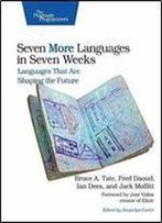 Seven More Languages In Seven Weeks: Languages That Are Shaping The Future