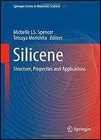 Silicene: Structure, Properties And Applications