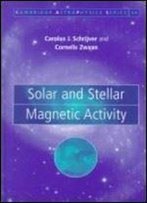 Solar And Stellar Magnetic Activity