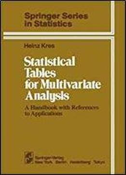 Statistical Tables For Multivariate Analysis: A Handbook With References To Applications (springer Series In Statistics)