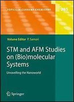 Stm And Afm Studies On (bio)molecular Systems: Unravelling The Nanoworld
