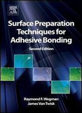 Surface Preparation Techniques For Adhesive Bonding, Second Edition