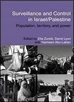 Surveillance And Control In Israel/Palestine: Population, Territory And Power