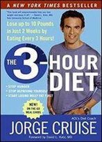 The 3-Hour Diet: Lose Up To 10 Pounds In Just 2 Weeks By Eating Every 3 Hours!