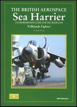 The British Aerospace Sea Harrier. 'falklands Fighter': A Comprehensive Guide For The Modeller (sam Modellers Datafile 11)