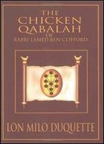 The Chicken Qabalah Of Rabbi Lamed Ben Clifford: Dilettante's Guide To What You Do And Do Not Need To Know To Become A Qabalist