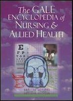 The Gale Encyclopedia Of Nursing And Allied Health (Five Volume Set)
