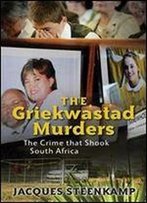 The Griekwastad Murders: The Crime That Shook South Africa