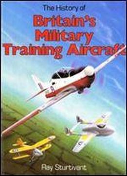 The History Of Britain's Military Training Aircraft (foulis Aviation Book)