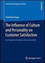 The Influence Of Culture And Personality On Customer Satisfaction: An Empirical Analysis Across Countries (International Management Studies)