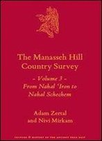 The Manasseh Hill Country Survey: From Nahal Iron To Nahal Shechem