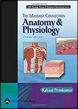 The Massage Connection: Anatomy And Physiology (lww Massage Therapy & Bodywork Series)