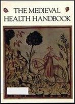 The Medieval Health Handbook Tacuinum Sanitatis