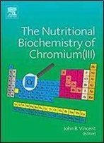 The Nutritional Biochemistry Of Chromium(Iii)