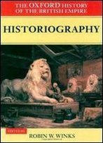 The Oxford History Of The British Empire: Volume V: Historiography