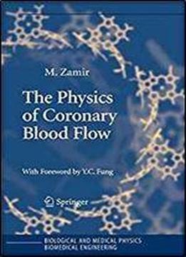 The Physics Of Coronary Blood Flow (biological And Medical Physics, Biomedical Engineering)