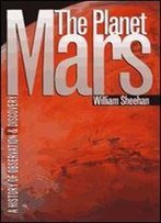 The Planet Mars: A History Of Observation And Discovery