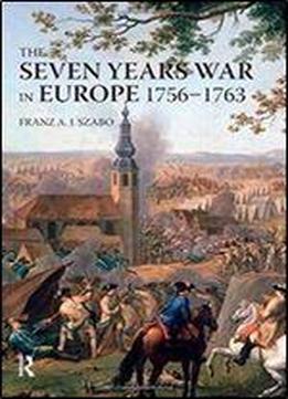 The Seven Years War In Europe: 1756-1763