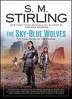 The Sky-Blue Wolves (A Novel Of The Change)