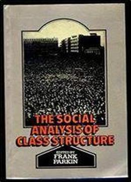 The Social Analysis Of Class Structure