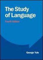 The Study Of Language, Fourth Edition