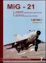 The 'Twenty One': The Mig-21 In Czechoslovak And Czech Air Force 1962-2005 Vol.1 [Czech / English]
