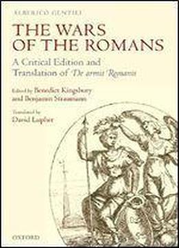 The Wars Of The Romans: A Critical Edition And Translation Of De Armis Romanis