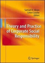 Theory And Practice Of Corporate Social Responsibility