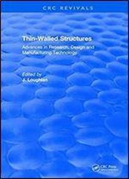 Thin-walled Structures: Advances In Research, Design And Manufacturing Technology
